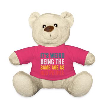 C’est bizarre d’avoir le même âge que les personnes âgées rétro - Nounours - rose - Devant