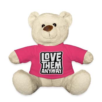 Love Them Anyway Inspirierend Bedingungslose Liebe - Teddy - Pink - Vorne