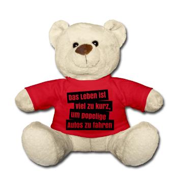 Life is much too short to measly cars - Teddy Bear - red - Front