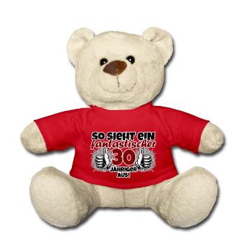 30th Birthday Funny Saying Fantastic - Teddy Bear - red - Front