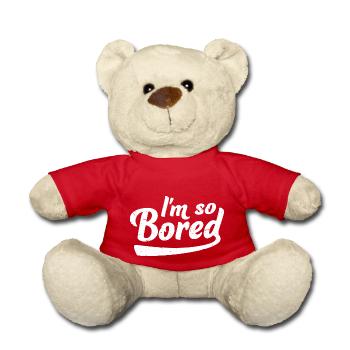 I'm So Bored Ich bin so gelangweilt Langeweile - Teddy Bear - red - Front