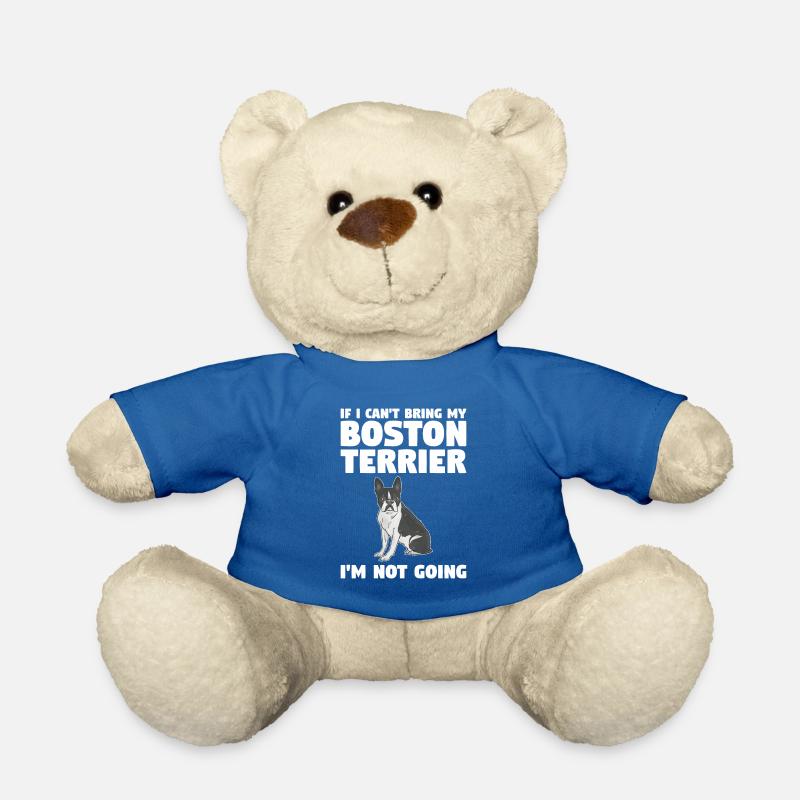 If I Can't Bring My Boston Terrier I'm Not Going - Teddy - Königsblau