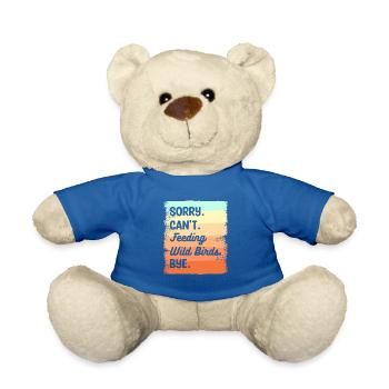 Tut mir leid, ich kann keine Wildvögel füttern Bye Vogelfütterung - Teddy - Königsblau - Vorne
