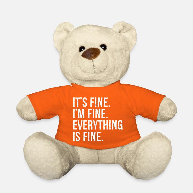 It's fine I'm fine everything is fine - Teddy - Goldorange
