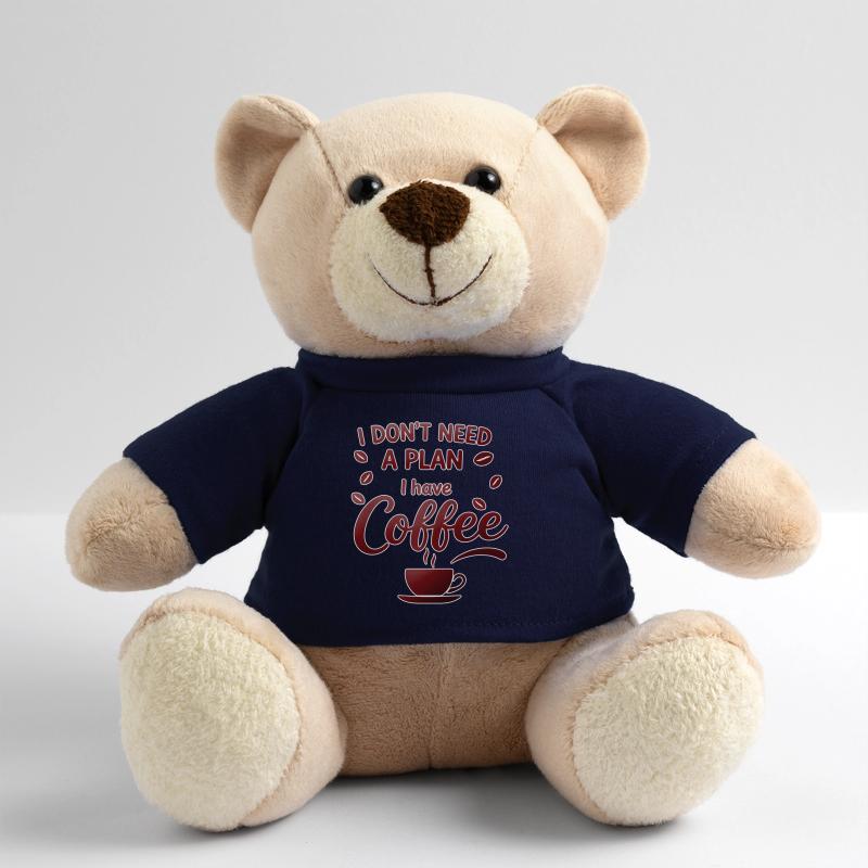 No plan, coffee is enough for me Teddy Bear