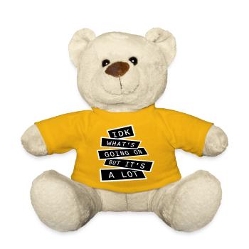 Idk What's Going On But It's A Lot Overwhelmed - Teddy Bear - sun yellow - Front
