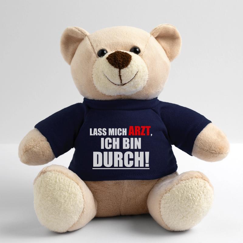 Lass mich Arzt, ich bin durch! Spruch Geschenkidee Teddy