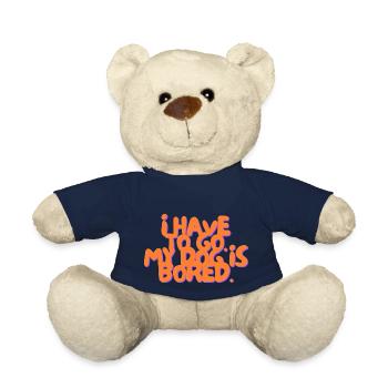 I have to Go. My Dog is bored. - Teddy Bear - french navy - Front