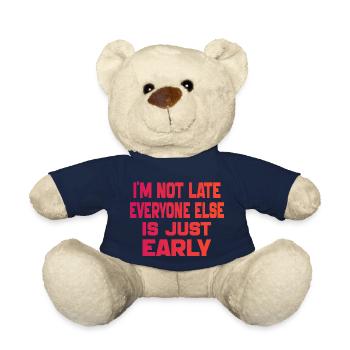 i'm Not Late Everyone Else is Just Early - Nounours - bleu marine - Devant