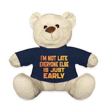 I'm Not Late Everyone Else Is Just Early Funny - Nounours - bleu marine - Devant