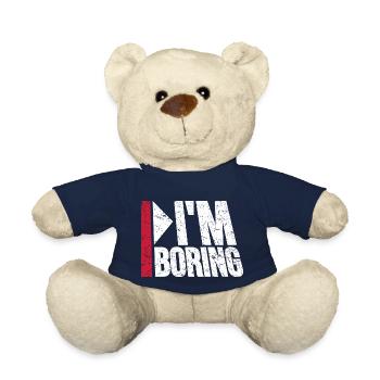 I'm Boring I'm Boring Funny Saying Joke - Teddy Bear - french navy - Front