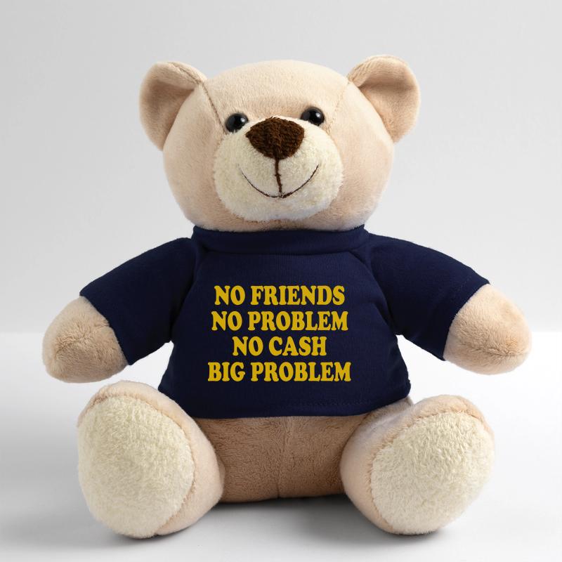 no friends no problem no cash big problem Nounours
