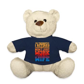 I Thought I Retired But I Just Work For My Wife - Teddy Bear - french navy - Front