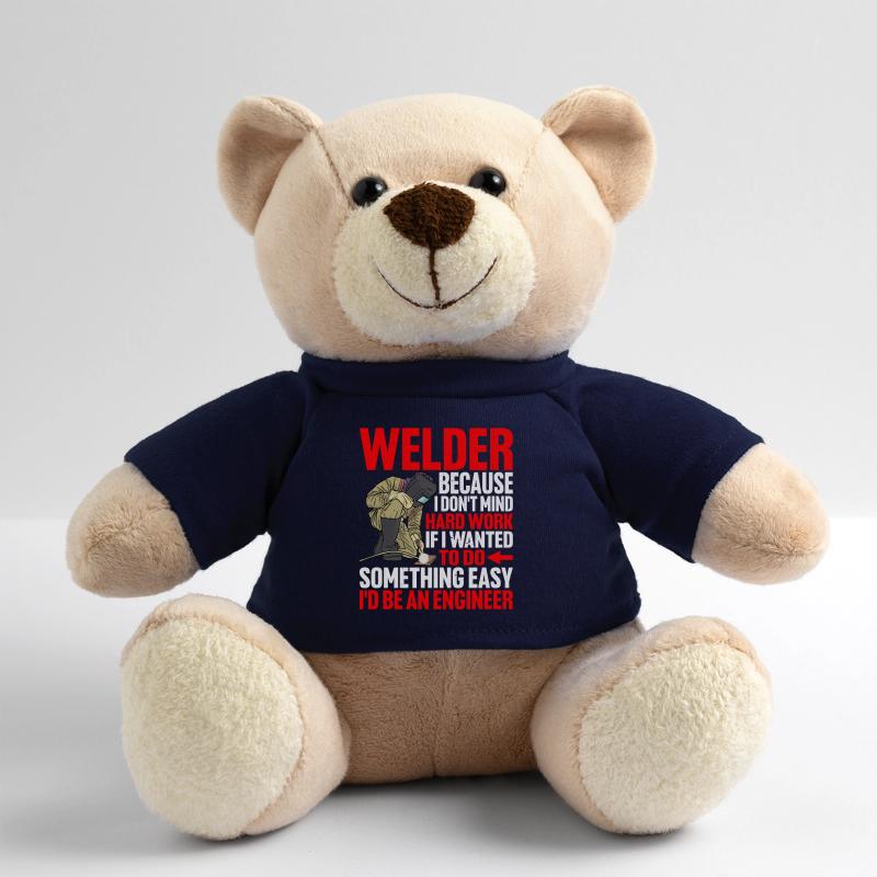 Welder, Because I Don't Mind Hard Work Teddy Bear