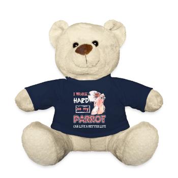 I Work Hard So My Parrot Can Live A Better Life - Teddy Bear - french navy - Front