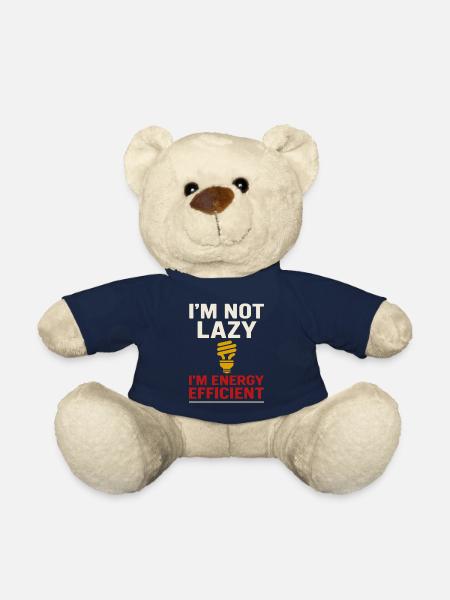 I'm not lazy, I'm energy efficient - Teddy Bear - french navy