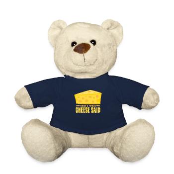 That's What Cheese Said Funny Cheese Pun graphic - Teddy Bear - french navy - Front