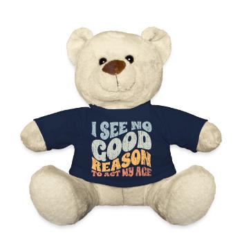 Groovy I See No Good Reason To Act My Age A - Teddy Bear - french navy - Front
