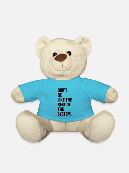 Dont be like the rest of the system - Teddy - Atollblau