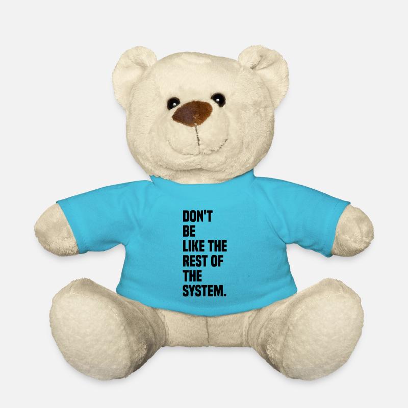Dont be like the rest of the system - Teddy - Atollblau