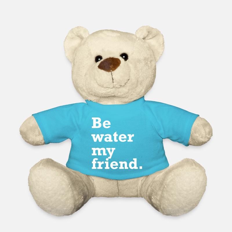 Be water my friend. Sei wie das Wasser. - Teddy - Atollblau