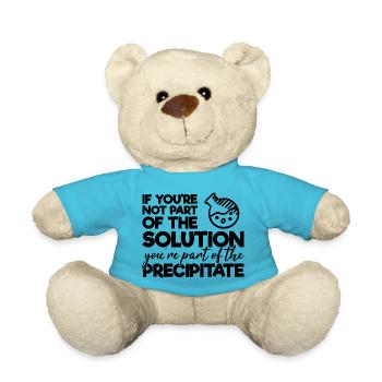 Funny Chemistry Humor Scientist Quote - Teddy Bear - atoll blue - Front