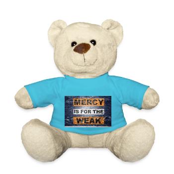 Mercy is for the weak saying lettering Graffiti on - Teddy Bear - atoll blue - Front