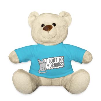 I Don't Do Mornings Morning People Cat Pet Funny - Teddy Bear - atoll blue - Front
