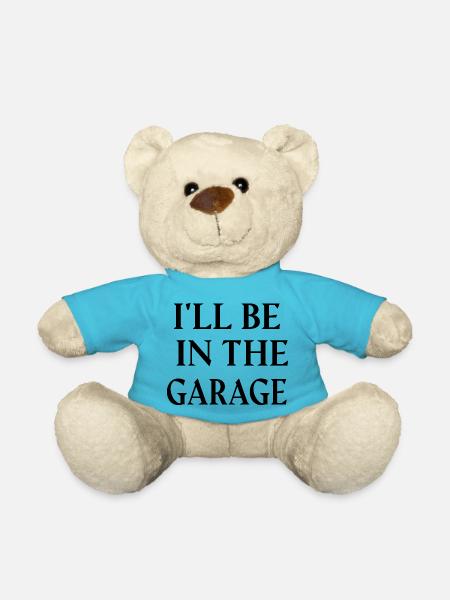 I'LL BE IN THE GARAGE. - Nounours - bleu outremer