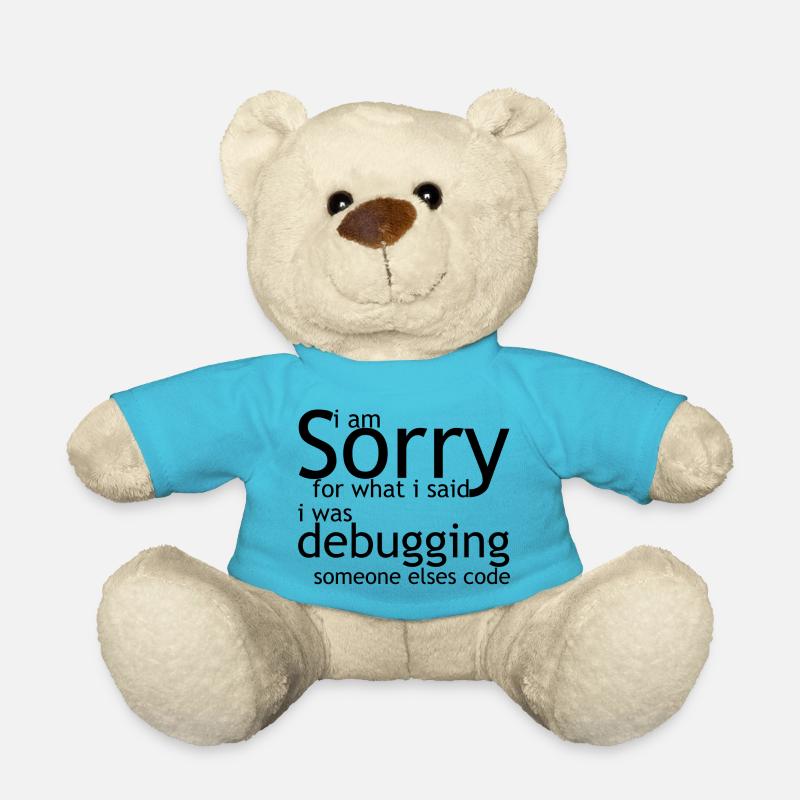 i am sorry for what i said, i was debugging - Teddy - Atollblau