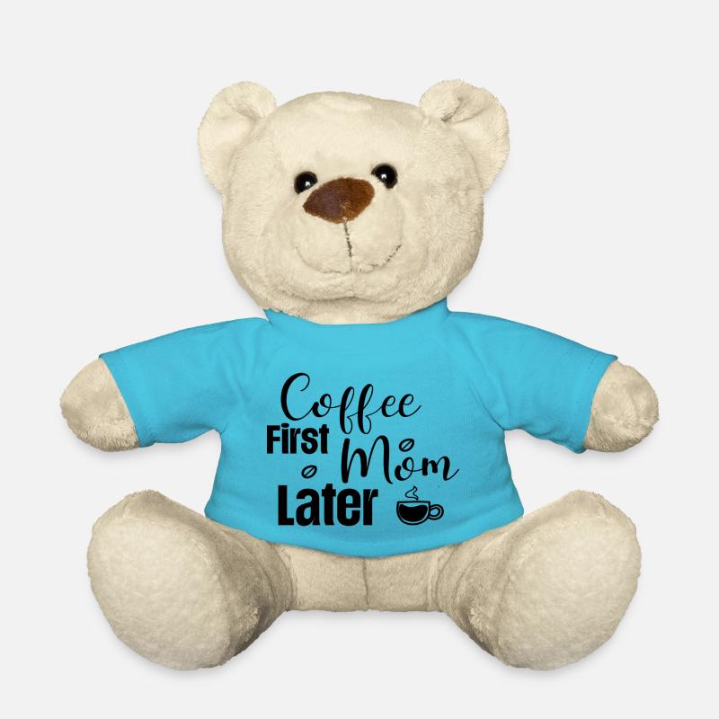 Coffee First Mom Later - Teddy - Atollblau