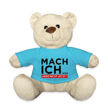 Mach ich... Aber nicht jetzt! - Cooler Spruch - Teddy - Atollblau - Vorne