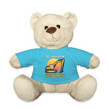 SEE YOU LATER EXCAVATOR Bagger Fahrer Spruch - Teddy - Atollblau - Vorne