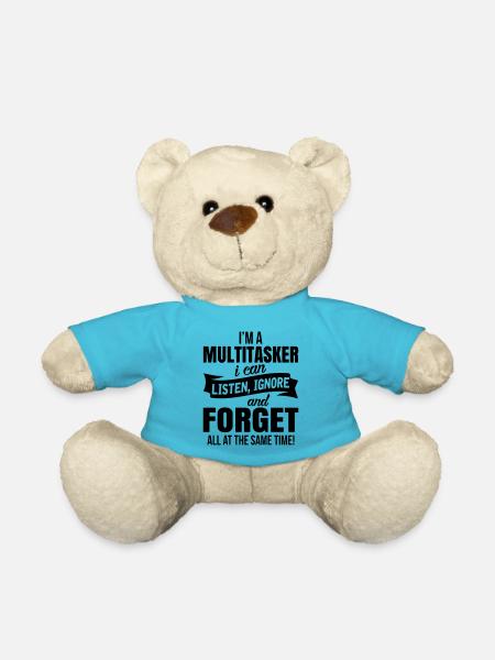 im a multitasker i can listen ignore an forget - Teddy Bear - atoll blue