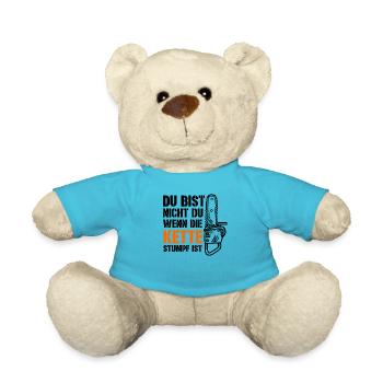 Du bist nicht du wenn die Kette stumpf ist, Holzfä - Teddy - Atollblau - Vorne