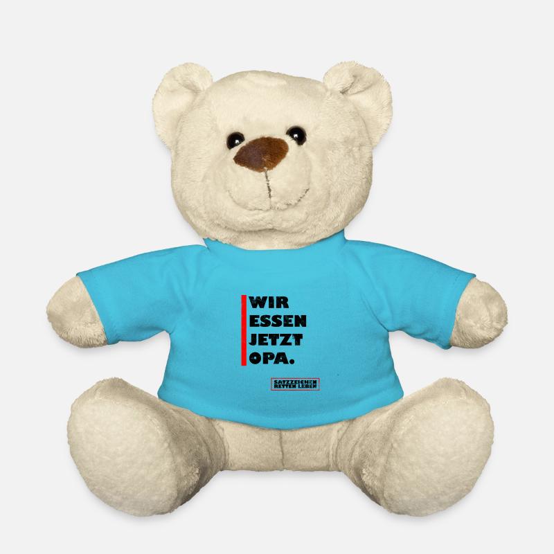 Wir essen jetzt Opa. - Teddy - Atollblau