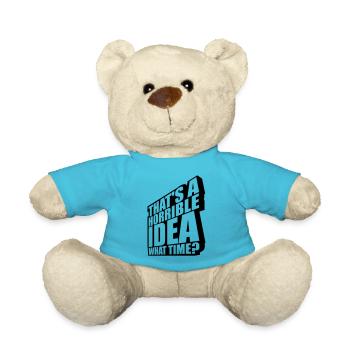 Thats a horrible Idea - Teddy Bear - atoll blue - Front