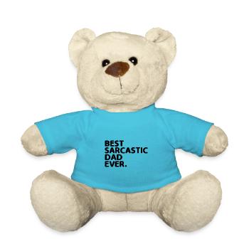 Best Sarcastic Dad Ever Sarcasm Sarcastic - Teddy Bear - atoll blue - Front