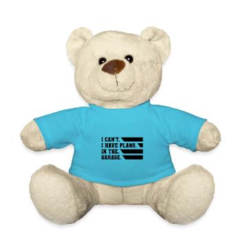 I Can't I Have Plans In The Garage Car Lover Mecha - Teddy Bear - atoll blue - Front