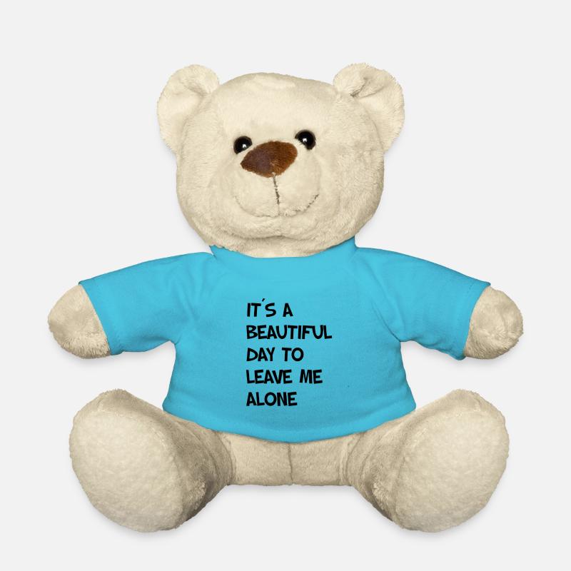 IT´S A BEAUTIFUL DAY TO LEAVE ME ALONE - Teddy - Atollblau