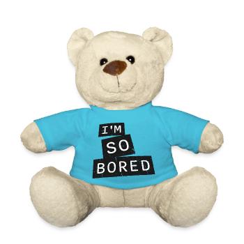 I'm So Bored Ich bin so gelangweilt Langeweile - Teddy Bear - atoll blue - Front