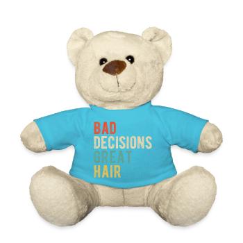 Bad Decisions Great Hair Funny Salon Quote - Teddy Bear - atoll blue - Front