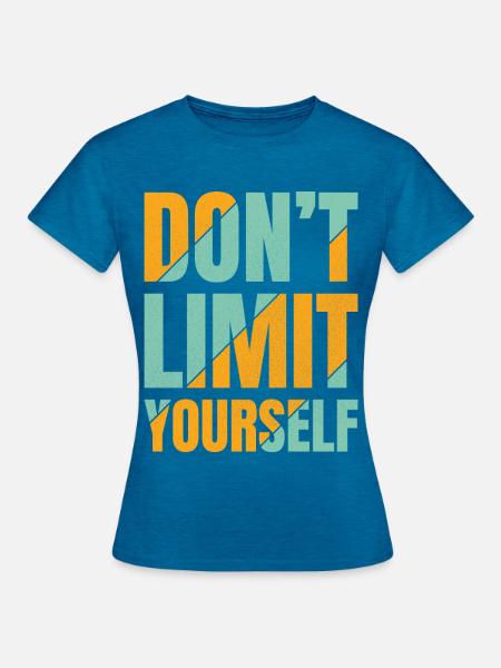 don't limit yourself - Frauen T-Shirt - Antikblaues Saphir meliert