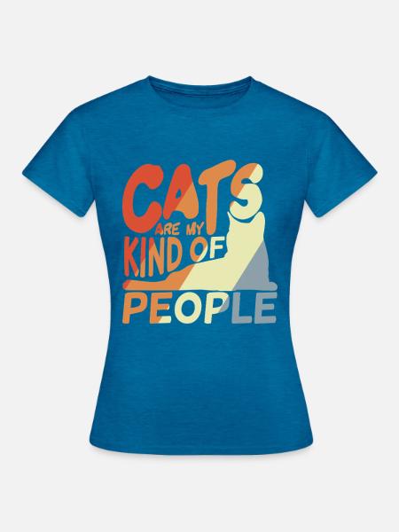 Cats Are My Kind of People - Frauen T-Shirt - Antikblaues Saphir meliert