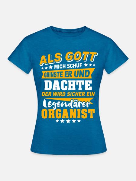 Organist Sprüche - Frauen T-Shirt - Antikblaues Saphir meliert