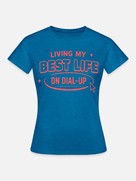 Bestes Leben im Dial-Up - Frauen T-Shirt - Antikblaues Saphir meliert