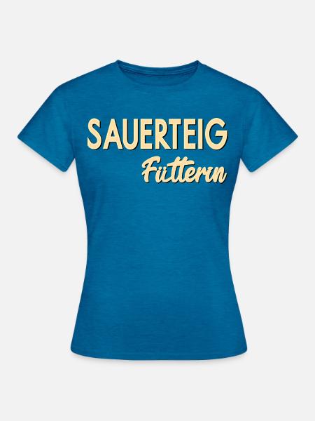 SAUERTEIG, BROT BACKEN - Frauen T-Shirt - Antikblaues Saphir meliert
