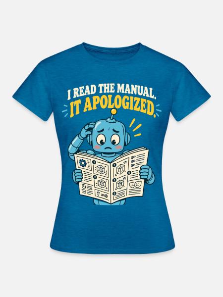 I Read the Manual – It Apologized - Frauen T-Shirt - Antikblaues Saphir meliert