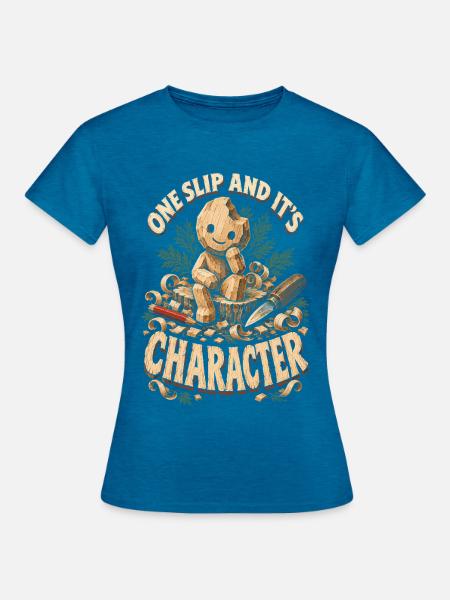 Holzschnitzerei One Slip And Its Character - Frauen T-Shirt - Antikblaues Saphir meliert