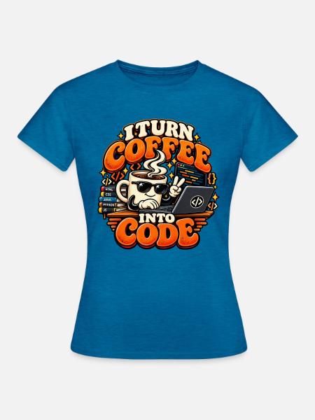 Ich verwandle Kaffee in Code | Programmierer - Frauen T-Shirt - Antikblaues Saphir meliert